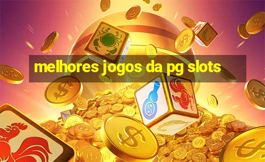 melhores jogos da pg slots