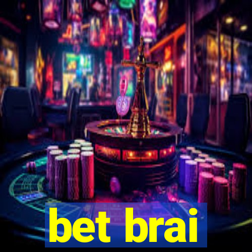 bet brai