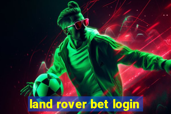 land rover bet login