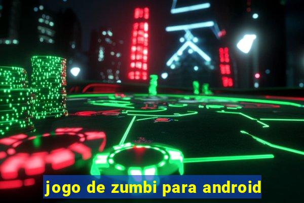 jogo de zumbi para android