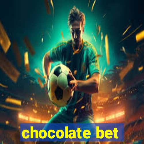 chocolate bet