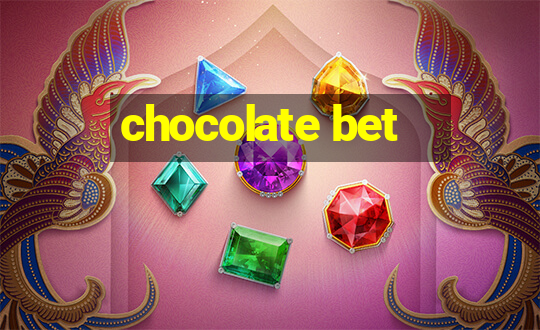 chocolate bet