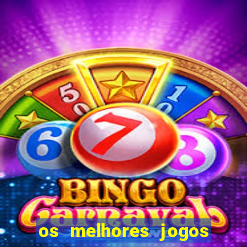 os melhores jogos de casino