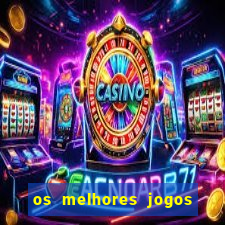 os melhores jogos de casino