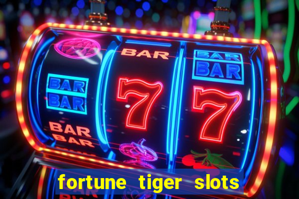 fortune tiger slots 茅 confi谩vel