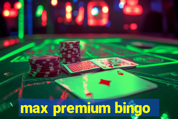 max premium bingo