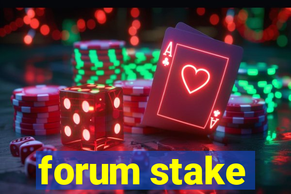 forum stake