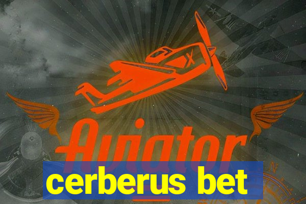 cerberus bet