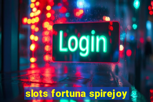 slots fortuna spirejoy