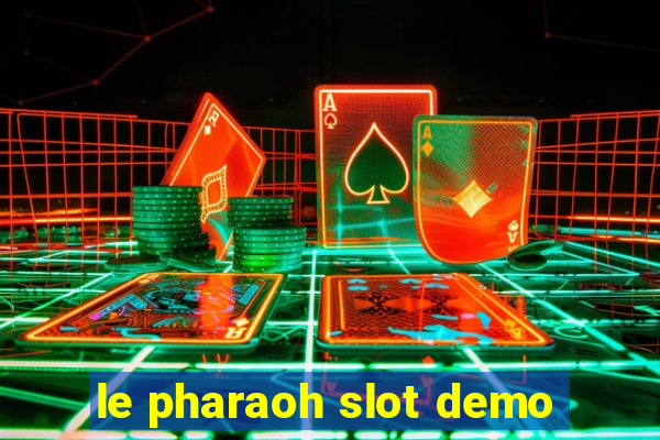 le pharaoh slot demo