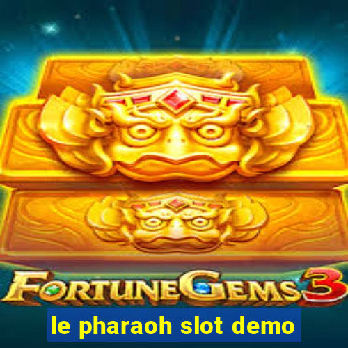 le pharaoh slot demo