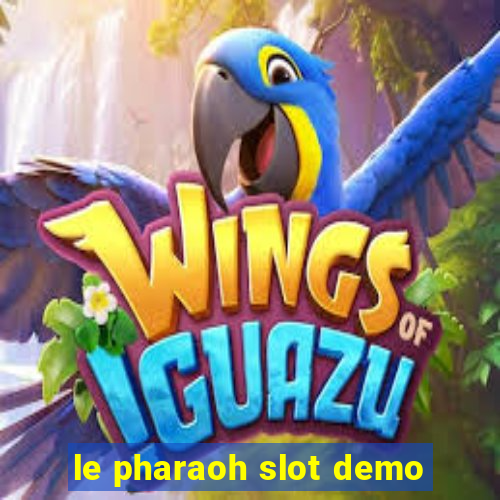 le pharaoh slot demo