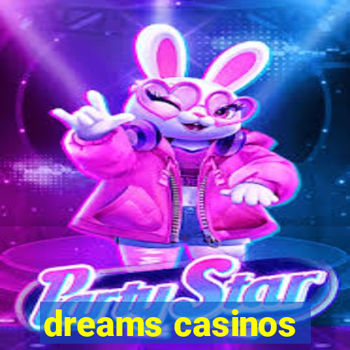 dreams casinos