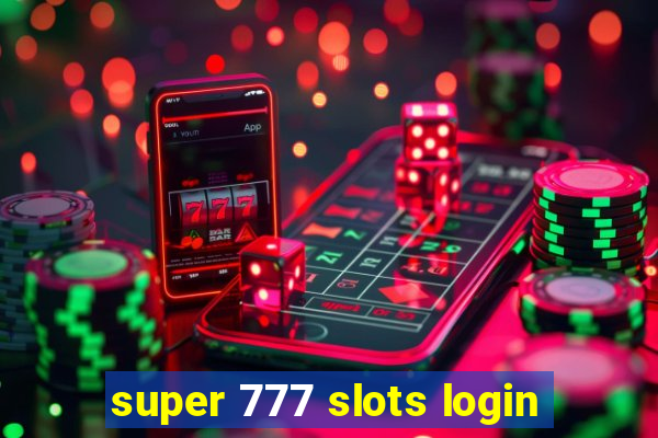 super 777 slots login