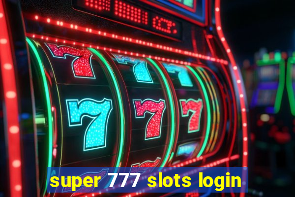 super 777 slots login