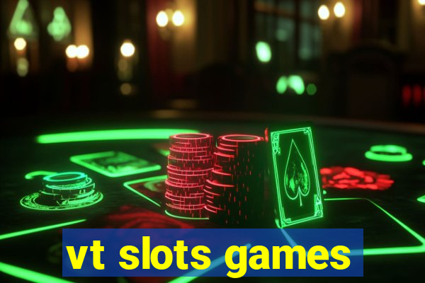 vt slots games