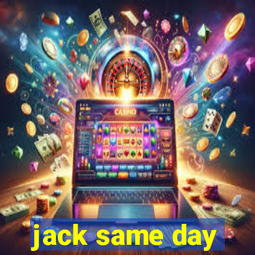 jack same day