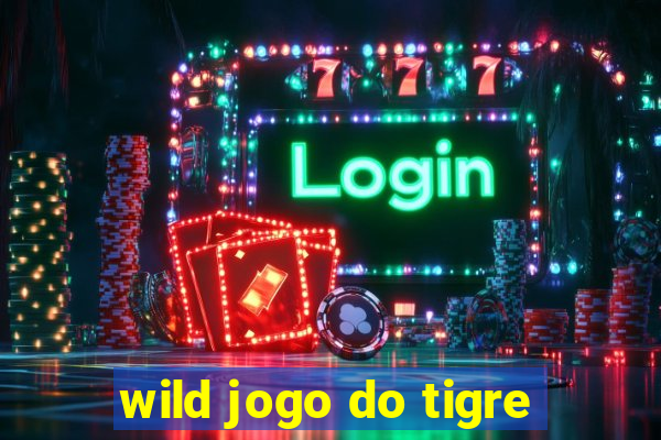 wild jogo do tigre