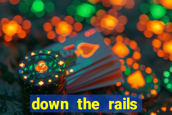 down the rails slot online