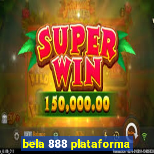 bela 888 plataforma