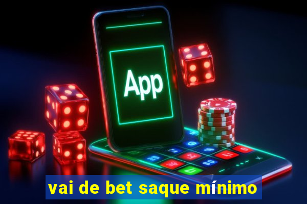 vai de bet saque mínimo