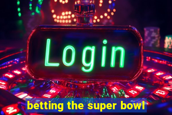 betting the super bowl