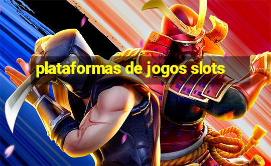 plataformas de jogos slots