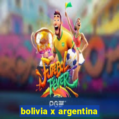 bolivia x argentina