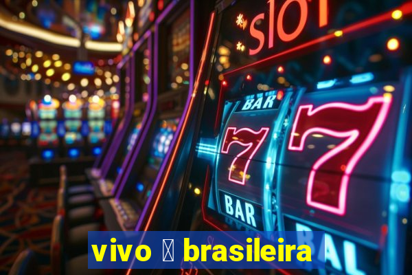 vivo 茅 brasileira