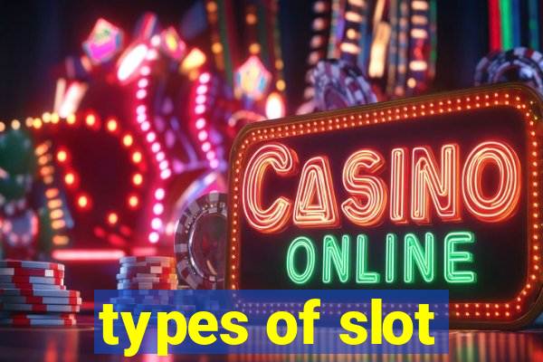 types of slot