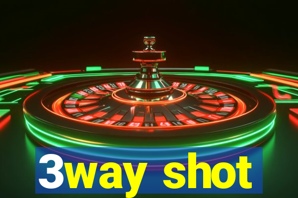 3way shot