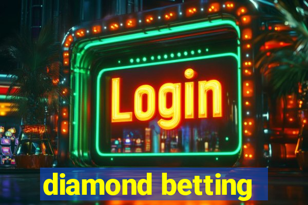 diamond betting