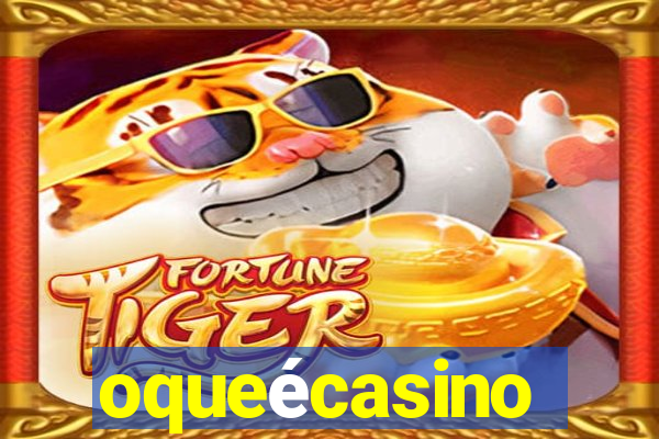 oqueécasino