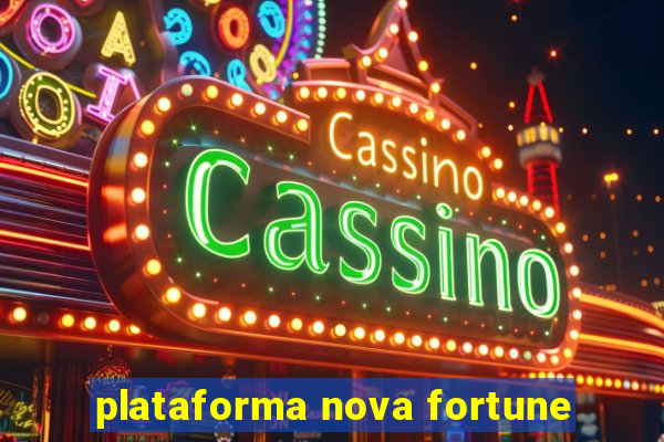 plataforma nova fortune