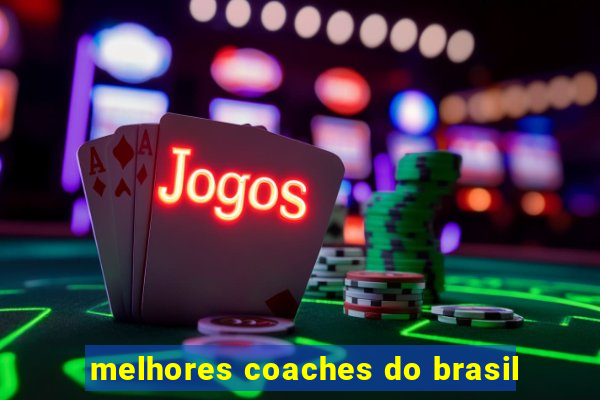 melhores coaches do brasil