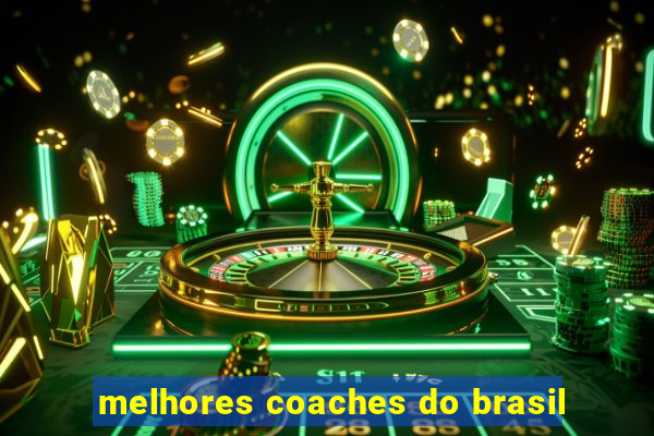 melhores coaches do brasil