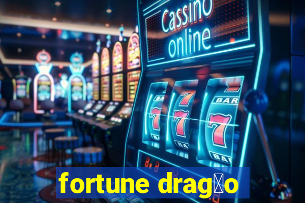 fortune drag茫o