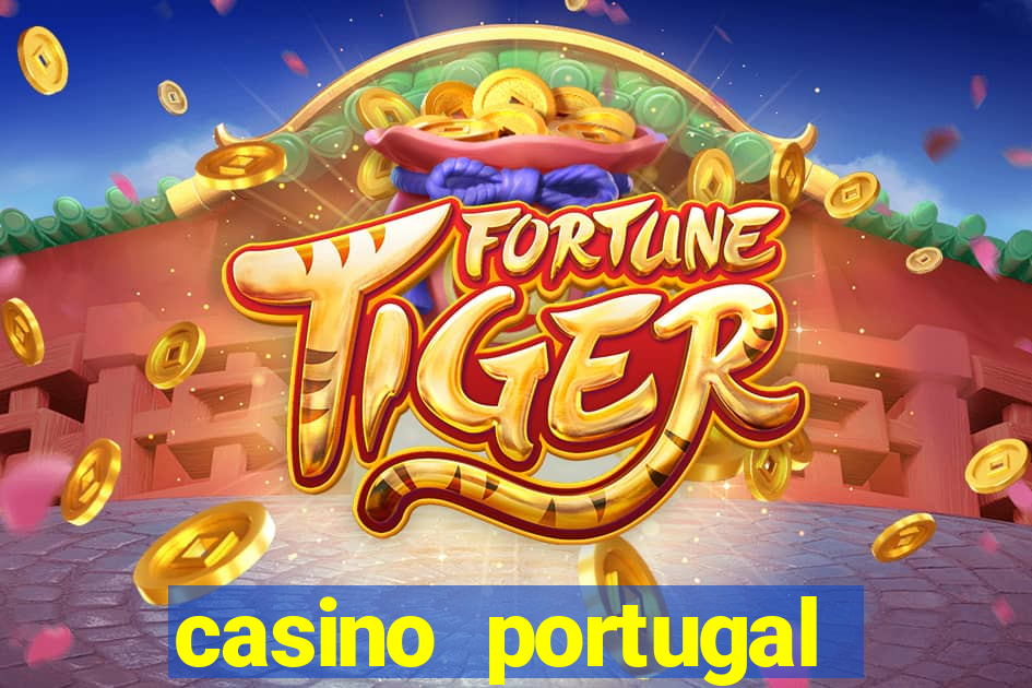 casino portugal fortune tiger