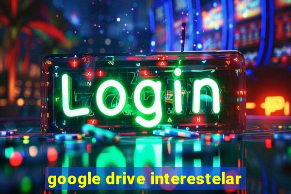 google drive interestelar