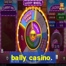 bally casino.