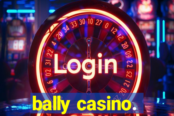 bally casino.