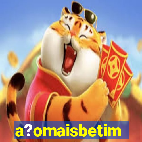 a?omaisbetim