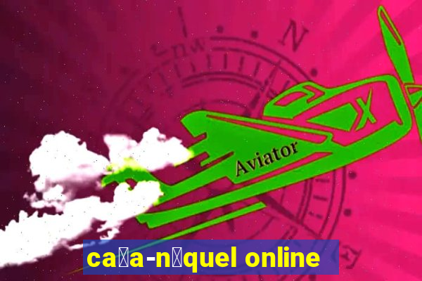 ca莽a-n铆quel online