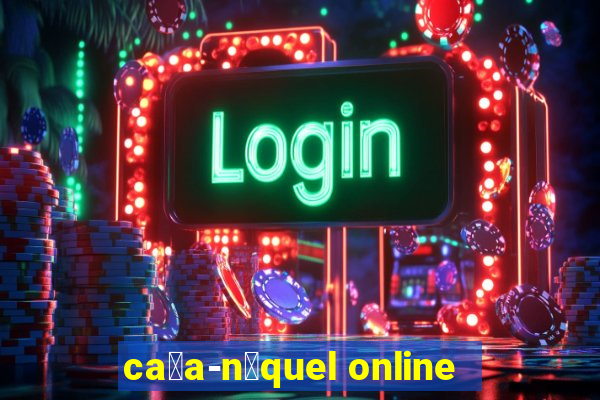 ca莽a-n铆quel online