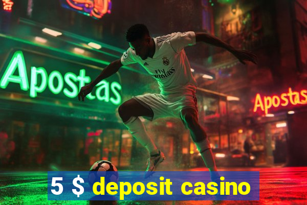 5 $ deposit casino