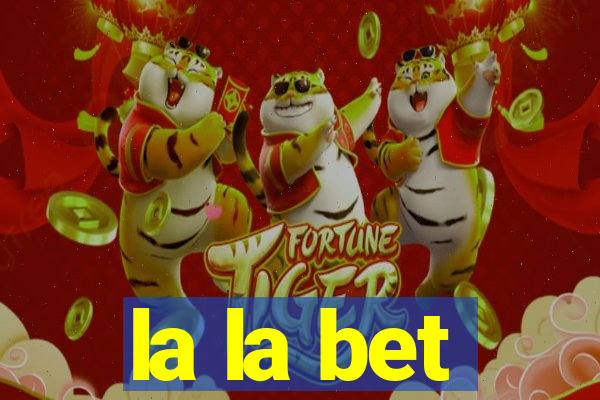 la la bet