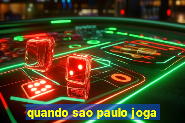 quando sao paulo joga