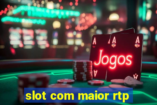 slot com maior rtp