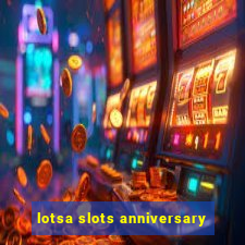 lotsa slots anniversary