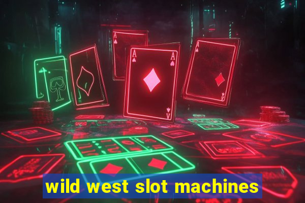 wild west slot machines